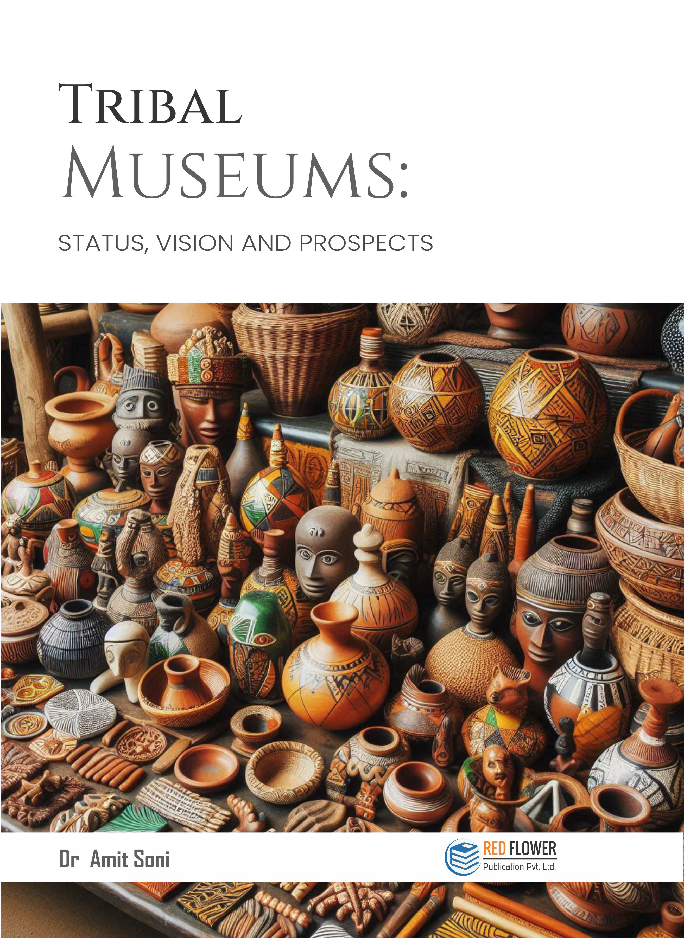 Tribal Museums: Status, Vision and Prospects